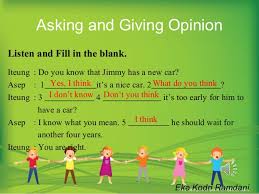 Contoh kalimat asking suggestion (meminta saran). Dialog Asking And Giving Opinion