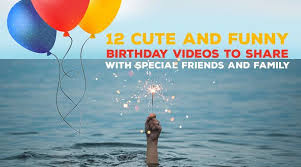 Maybe you would like to learn more about one of these? 12 Cute And Funny Birthday Videos To Share With Friends Family