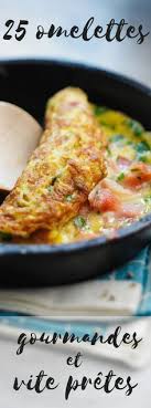 Chouettes Omelettes 25 Recettes Gourmandes Et Vite Pretes Recettes De Cuisine Recette Recette Gourmande