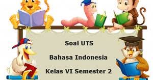 Sobat pembelajar dimanapuna anda berada. Soal Uts Bahasa Indonesia Kelas 6 Semester 2 Plus Kunci Jawaban Juragan Les