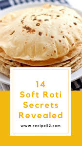 Soft Roti Indian Flatbread Secrets Revealed Soft Roti Recipe Roti Recipe Paratha Recipes