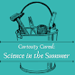 July Curiosity Cured: Science in the Summer