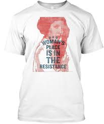 Resistance training helps build muscle mass and places a load (force) on the bones of the involved limbs. Woman S Place Is In The Resistance Shirt Teespring Campaign