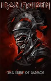 Ides Of March Iron Maiden Eddie Iron Maiden Albums Iron Maiden Posters