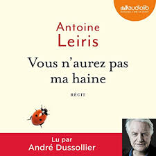 Des journées qui changèrent à jamais le cours de sa vie, et celle de son fils melvil, alors âgé de 17 mois. Vous N Aurez Pas Ma Haine Horbuch Download Von Antoine Leiris Audible De Gelesen Von Andre Dussollier