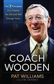 Coach Wooden: The 7 Principles That Shaped His Life and Will Change Yours  by Williams, Pat, Denney, James (2011) Hardcover