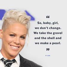 Pink S Spoke About Self Acceptance When She Dedicated Her Speech To Her Daughter Willow The Singer Shared A St Pink Quotes Singer Singer Quote Pink Quotes