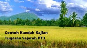 Kajian tertumpu pada peleburan logam, pembuatan wangian dan pewarna. Contoh Objektif Kajian Kerja Kursus Sejarah Pt3 2018