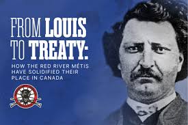 From Louis to Treaty: How the Red River Métis have solidified their place  in Canada