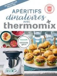 Aperitifs Dinatoires Avec Thermomix Livre De Recette Thermomix Aperitif Dinatoire Thermomix Recette Thermomix Pdf