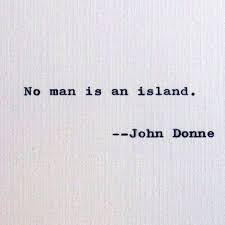 John Donne Quote No Man Is An Island Early Modern English Quotation Motivational Quote Inspirational Quot John Donne Quotes Quotations Inspirational Quotes