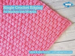 Can you ever have too many crochet edging patterns for blankets and afghans? Single Crochet Edging For Blankets With Dc Rows Crafting Happiness