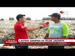 Sampah Teluk Jakarta 1 5m Ini Salah Siapa Tanggungjawab Siapa