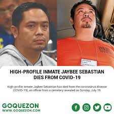 High-profile inmate Jaybee Sebastian has died from the coronavirus disease  (COVID-19) last Saturday morning, July 18, at the New Bilibid Prison (NBP)  Hospital in Muntinlupa City. An officer of Panteon de Dasmariñas