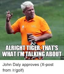 Alright Tiger Thats What Imtalkingabout 1 C Funny Meme On Me Me