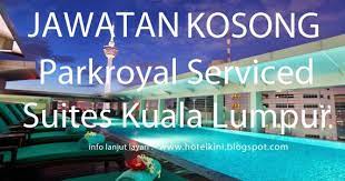 Jawatan kosong terkinijawatan kosong terkini pilihankerajaan. Jawatan Kosong Parkroyal Serviced Suites Kuala Lumpur 2017 Malaysia Hotel Jobs 2019