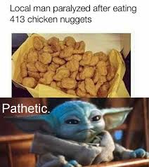 Baby chicken nugget meme 1 hour. Pin By Carla Chipman On Baby Yoda Food Animals Chicken Nuggets Dog Food Recipes