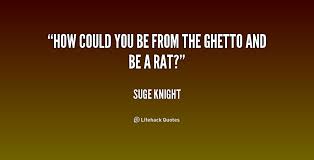 62 entries are tagged with ghetto quotes. Best Ghetto Quotes Quotesgram