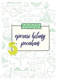 Bilangan pecahan desimal 25 875 dapat diubah dalam bentuk pecahan campuran menjadi. Operasi Hitung Pecahan Pages 1 43 Flip Pdf Download Fliphtml5
