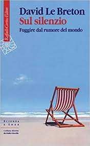 Sul Silenzio Fuggire Dal Rumore Del Mondo David Le Breton Libri Silenzio Saggistica