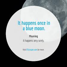 Idiom Once In A Blue Moon Idioms Follow4follow Learningenglish Like4like For More Visit Eslexpat Com Idioms And Phrases Learn English English Idioms