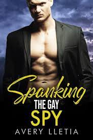 Spanking The Gay Spy eBook by Avery Lletia - EPUB Book | Rakuten Kobo Canada