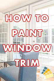 Any tips or painting tricks to share. Tips And Tricks For Painting Window Trim Like A Pro