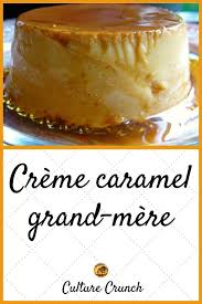 Gonanissima Creme Caramel Grand Mere De Culture Crunch Creme Caramel Recette Dessert Leger Recette