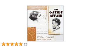 The Gatsby Affair: Scott, Zelda, and the Betrayal that Shaped an American  Classic