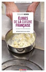 Un Classique De La Cuisine Francaise Enfin Reedite Eloges De La Cuisine Francaise Edouard Nignon Editeur Menu F Cuisson Des Aliments Cuisine Facile Et Gastronomie Francaise
