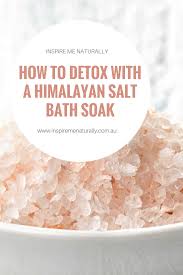 How To Detox With A Himalayan Salt Bath Soak Inspire Me Naturally Himalayan Salt Bath Salt Bath Benefits Bath Recipes