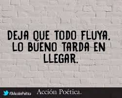 Todo A Su Tiempo Pensamientos Poetica Todo Fluye