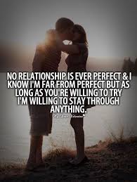 No Relationship Is Ever Perfect Sayings With Images Relationship Quotes For Him Boyfriend Birthday Quotes Cute Relationship Quotes