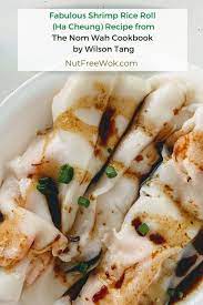 Fabulous Shrimp Rice Roll Ha Cheung Recipe Nut Free Wok Recipe In 2021 Shrimp And Rice Recipes Rice Rolls