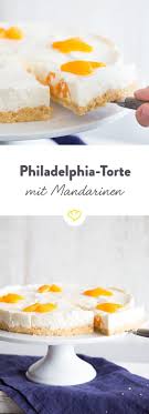 Wenn Mandarinen Zum Star Deiner Philadelphia Torte Werden Rezept Kuchen Und Torten Philadelphia Torte Kuchen Ohne Backen