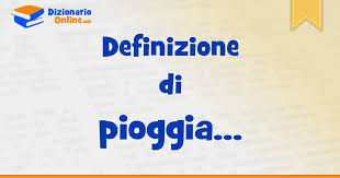 Sono infatti dei normali sostantivi (e come tali devono essere scritti con la lettera minuscola, analogamente. Significato Di Pioggia Definizione Ufficiale Dizionario Online