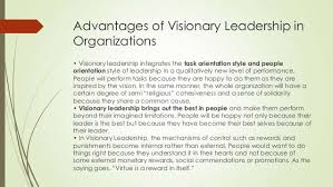 Advantages Of Visionary Leadership In Organizations Visionary Leadership Integrates The Task Orientation Style And Visionary Leadership Styles Of Leadership