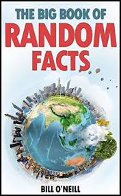 Test your knowledge with amazing and interesting facts, trivia, quizzes, and brain teaser games on mentalfloss.com. The Big Book Of Random Facts 1000 Interesting Facts And Trivia By Bill O Neill