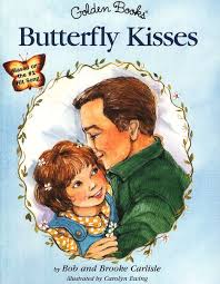 F c g am sticking little white flowers all up in her hair f c walk beside the pony daddy it's my first ride f c i know the cake looks funny daddy, but i sure tried f g am f d. Butterfly Kisses A Little Golden Book Bob Carlisle 9780307988720 Christianbook Com