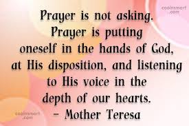 Mother Teresa Quote Prayer Is Not Asking Prayer Is Putting Prayer Quotes Quotes Prayer Faith Sunday Quotes Funny