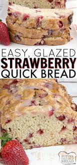 Glazed Strawberry Bread Is An Easy Quick Bread That Is Moist Sweet Full Of Fresh Strawberries Fresh Strawberry Recipes Bread Recipes Sweet Strawberry Bread