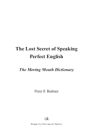 'the defendant claimed his father had had a carving knife and had become aggressive and he had felt the point of the weapon in his back.'. Pdf The Lost Secret Of Speaking Perfect English The Moving Mouth Dictionary Peter Bulmer Academia Edu