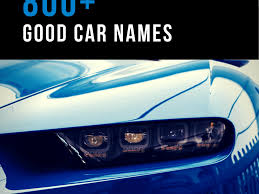 You can also pick a name for your car based on themes. 800 Good Car Names Based On Color Style Personality More Axleaddict