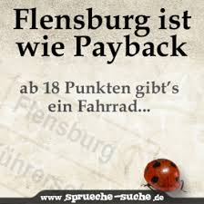 Inhaltsverzeichnis wann verjähren punkte in flensburg? Flensburg Ist Wie Payback Ab 18 Punkte Gibts Ein Fahrrad Spruche Suche