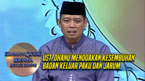 Ust Dhanu Mendoakan Kesembuhan Badan Keluar Paku Dan Jarum Siraman Qolbu 21 12 Youtube