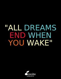 All Dreams End When You Wake Los Quotes Wake Dream