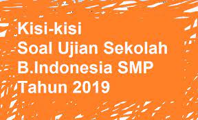 Selain ikut bimbingan belajar, kamu juga bisa belajar sendiri dari materi yang disampaikan di sekolah. Kisi Kisi Soal Ujian Sekolah B Indonesia Smp Tahun 2019 Pelajaran Bahasa Indonesia Di Jari Kamu