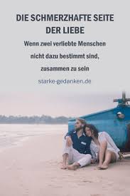 Die Schmerzhafte Seite Der Liebe Wenn Zwei Verliebte Menschen Nicht Dazu Bestimmt Sind Zusammen Zu Sein Verliebt Liebeszitate Spruche Beziehung
