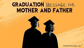 Maybe you would like to learn more about one of these? Graduation Messages For Mother Father Graduation Parents Wishes