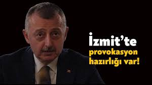 İzmit'te provokasyon hazırlığı var!